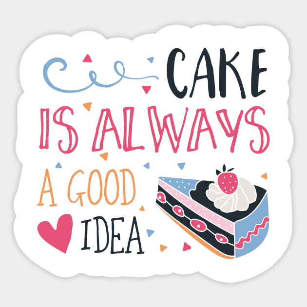 Cake is Always a Good Idea Sticker by DANPUBLIC